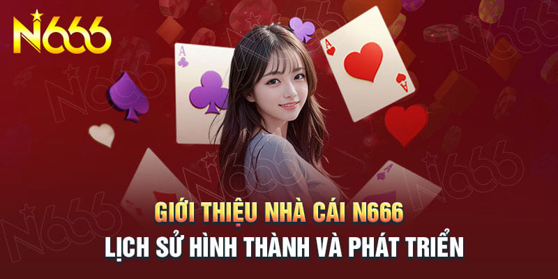 Giới thiệu sơ lược về nhà cái trực tuyến HOT N666 